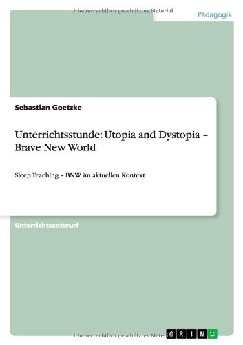 Unterrichtsstunde: Utopia and Dystopia - Brave New World: Sleep Teaching - BNW im aktuellen Kontext