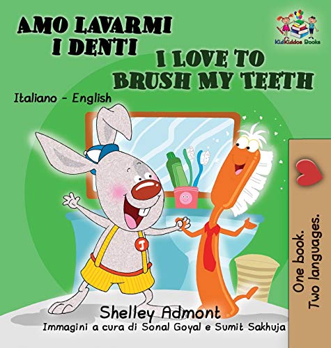 Amo lavarmi i denti I Love to Brush My Teeth: Italian English Bilingual Edition (Italian English Bilingual Collection)