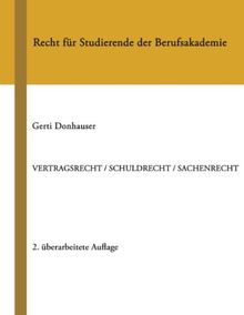 Vertragsrecht / Schuldrecht / Sachenrecht: Recht für Studierende der Berufsakademie