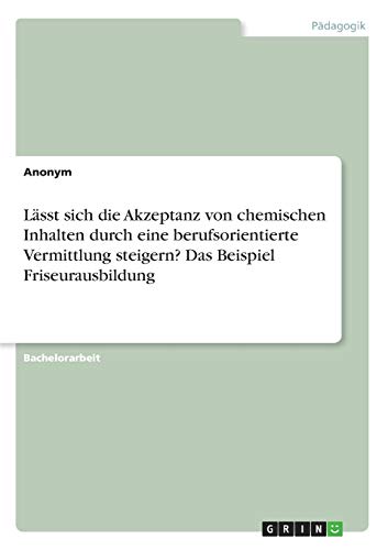 Lässt sich die Akzeptanz von chemischen Inhalten durch eine berufsorientierte Vermittlung steigern? Das Beispiel Friseurausbildung