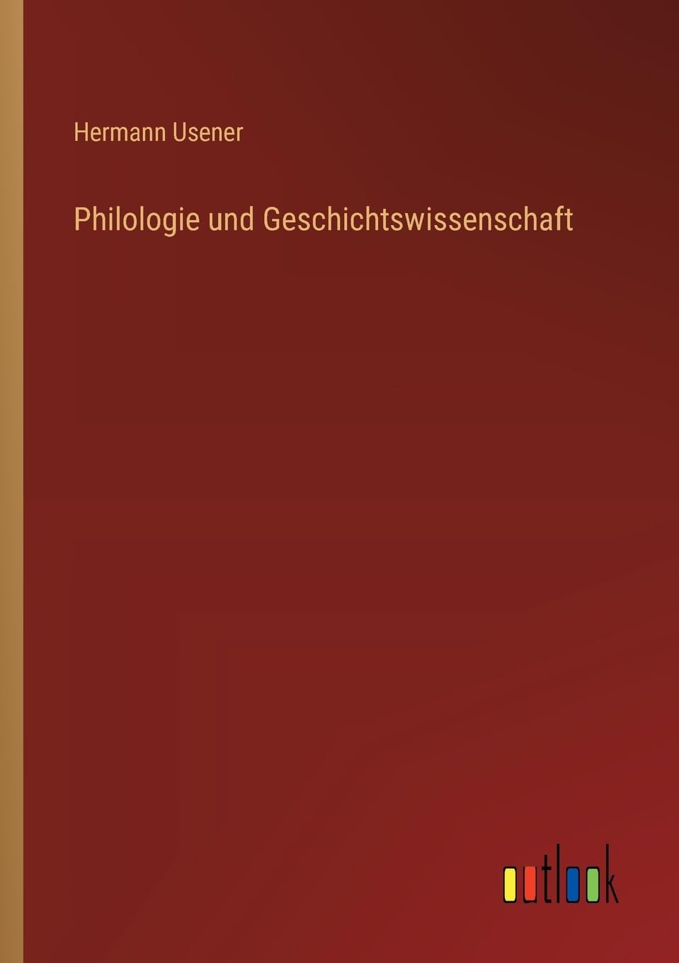 Philologie und Geschichtswissenschaft