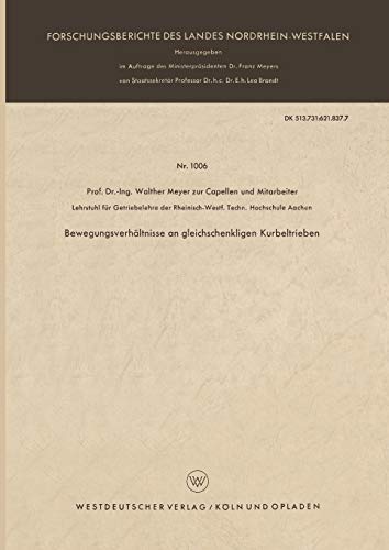 Bewegungsverhältnisse an gleichschenkligen Kurbeltrieben (Forschungsberichte des Landes Nordrhein-Westfalen) (German Edition) (Forschungsberichte des Landes Nordrhein-Westfalen, 1006, Band 1006)