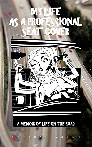 My Life As A Professional Seat Cover: A Memoir Of Life On The Road