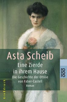 Eine Zierde in ihrem Hause: Die Geschichte der Ottilie von Faber-Castell