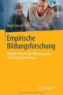 Empirische Bildungsforschung: Aktuelle Themen der Bildungspraxis und Bildungsforschung
