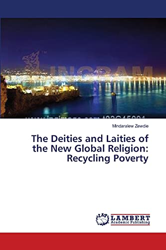 The Deities and Laities of the New Global Religion: Recycling Poverty