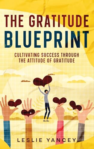 The Gratitude Blueprint: Cultivating Success Through the Attitude of Gratitude (Brain Scaping, Band 4)