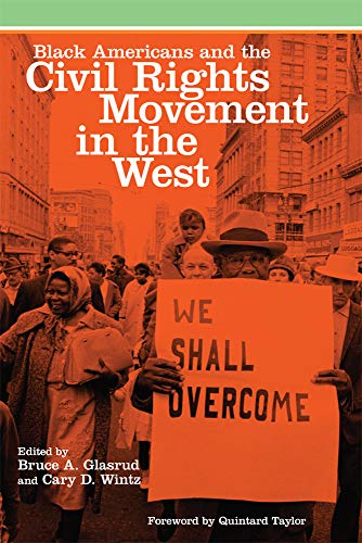 Black Americans and the Civil Rights Movement in the West: Volume 16 (Race and Culture in the American West, Band 16)