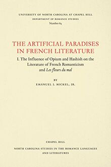 The Artificial Paradises in French Literature (University of North Carolina Studies in the Romance Languages and Literatures, Band 84)