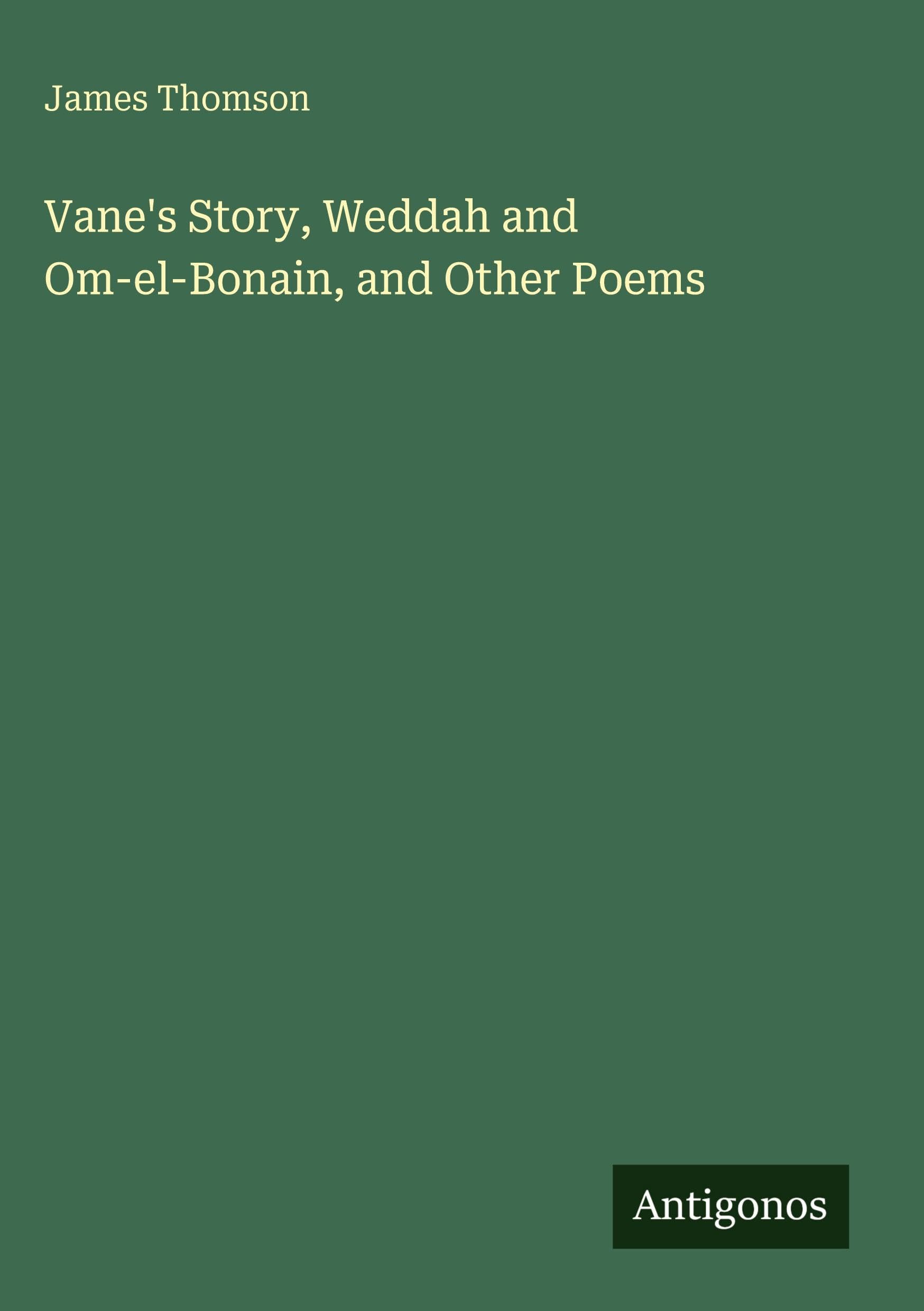 Vane's Story, Weddah and Om-el-Bonain, and Other Poems