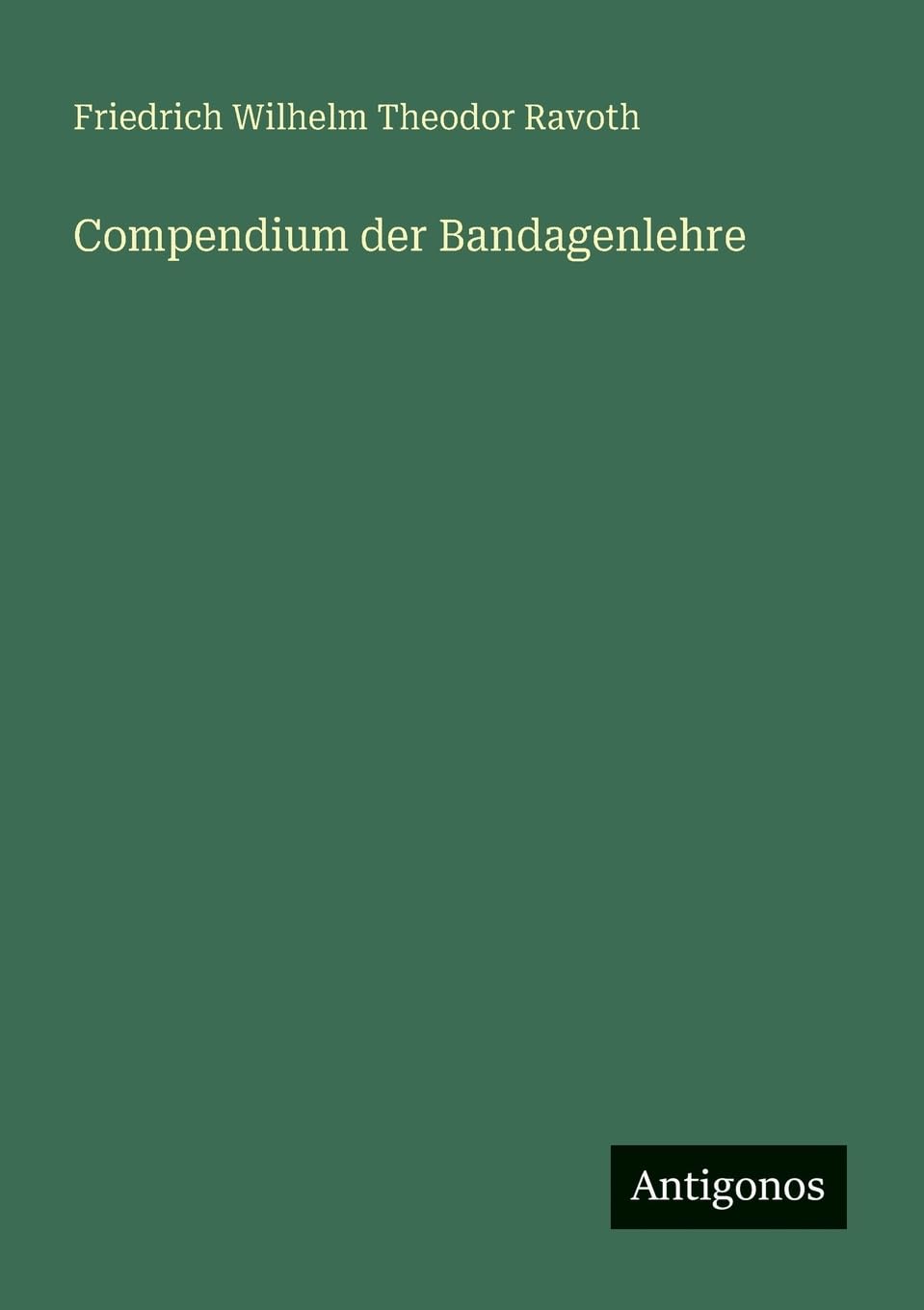 Compendium der Bandagenlehre