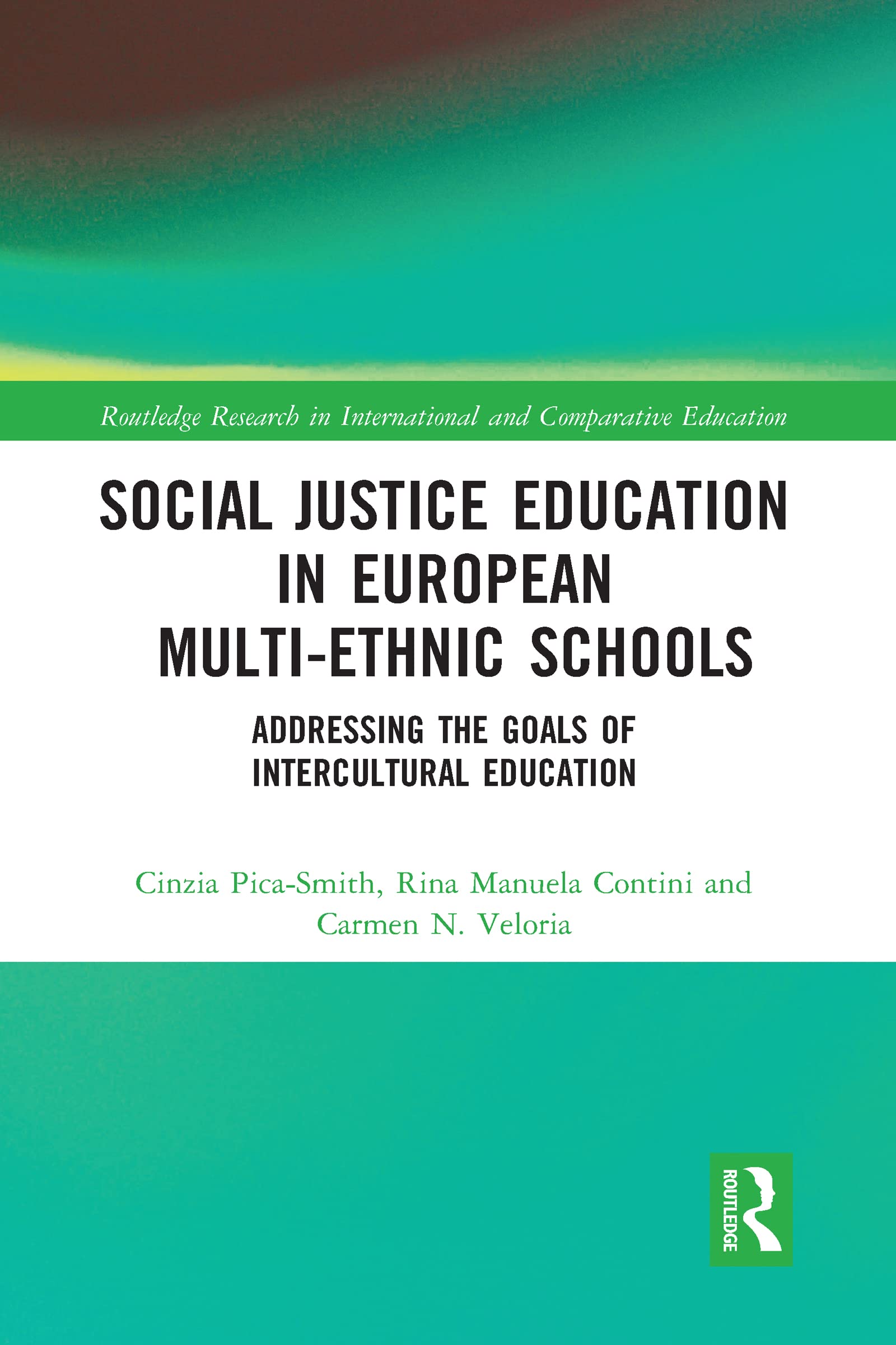 Social Justice Education in European Multi-ethnic Schools: Addressing the Goals of Intercultural Education (Routledge Research in International and Comparative Educatio)
