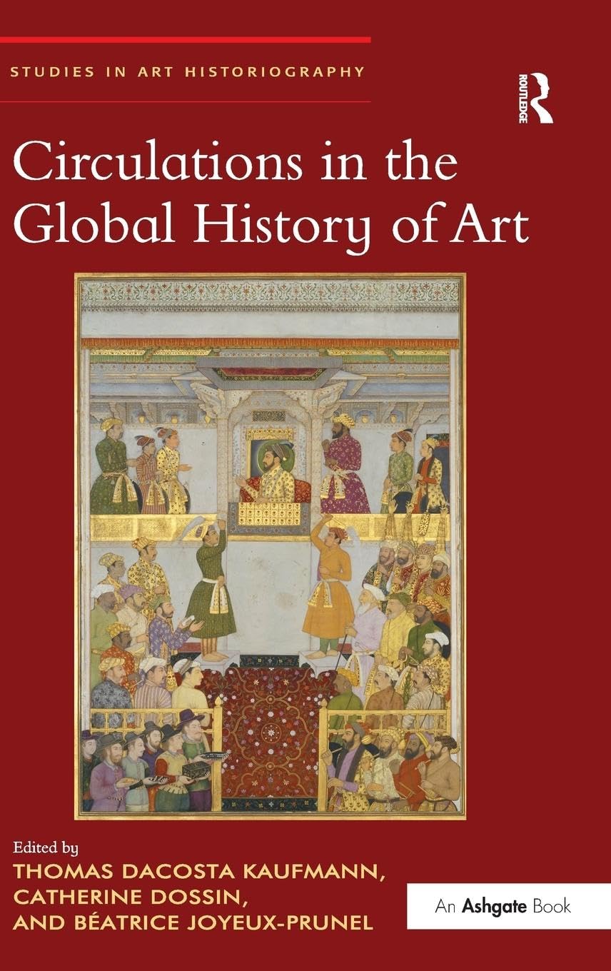 Circulations in the Global History of Art (Studies in Art Historiography)