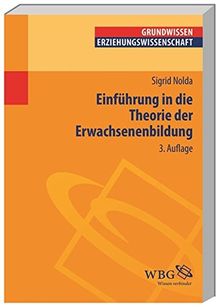Einführung in die Theorie der Erwachsenenbildung (Grundwissen Erziehungswissenschaft)