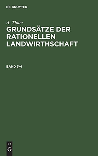 A. Thaer: Grundsätze der rationellen Landwirthschaft. Band 3/4: GRATLW-B, Band 3