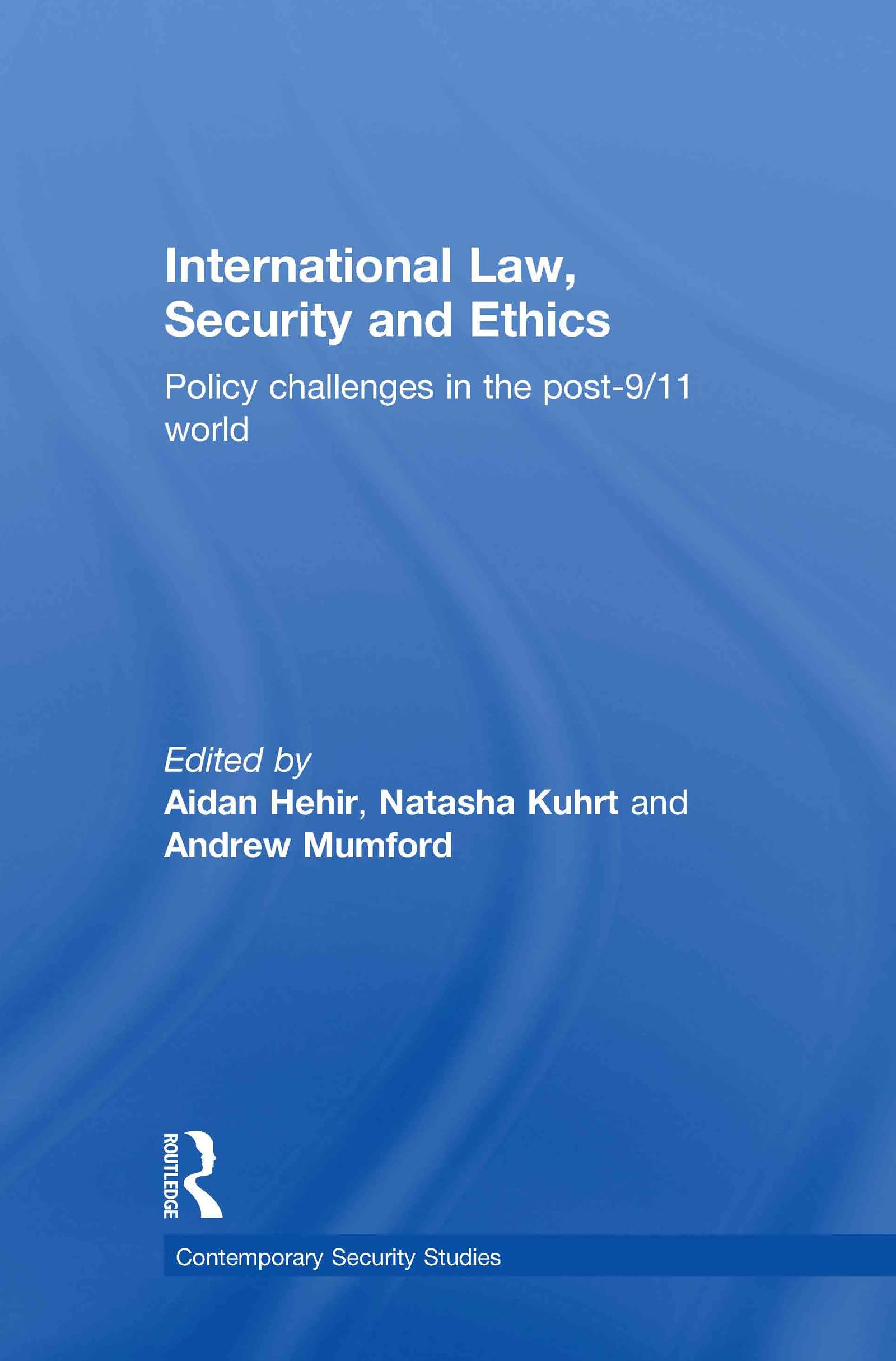 International Law, Security and Ethics: Policy Challenges in the post-9/11 World (Contemporary Security Studies)