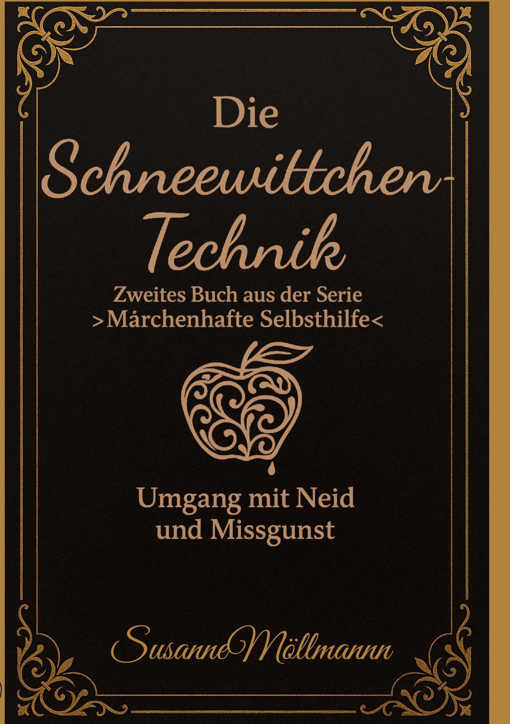Die Schneewittchen-Technik: Zweites Buch aus der Serie Märchenhafte Selbsthilfe