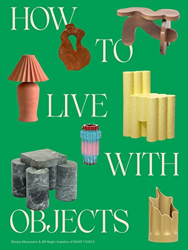 Monica Khemsurov How To Live With Objects, A Guide To More Meaningful Interiors