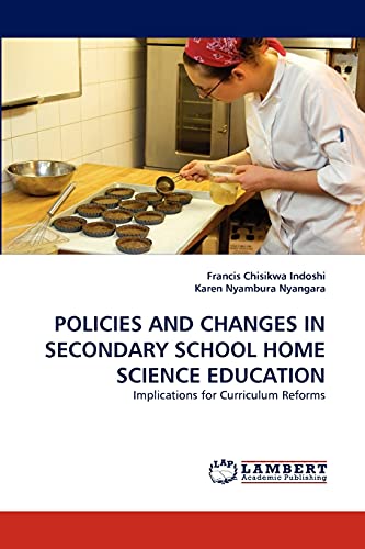 POLICIES AND CHANGES IN SECONDARY SCHOOL HOME SCIENCE EDUCATION: Implications for Curriculum Reforms