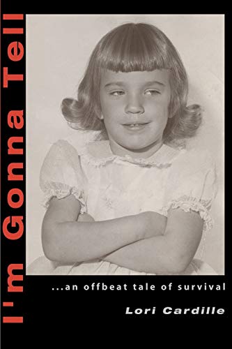 I'm Gonna Tell: ...An Offbeat Tale of Survival
