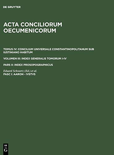 Aaron - Ivstvs (Acta conciliorum oecumenicorum. Concilium Universale Constantinopolitanum sub Iustiniano habitum. Index Generalis Tomorum I-IV.. Index prosopographicus)
