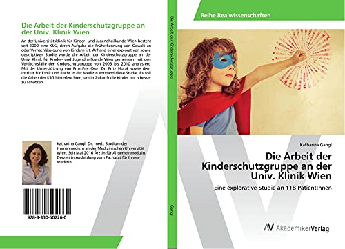 Die Arbeit der Kinderschutzgruppe an der Univ. Klinik Wien: Eine explorative Studie an 118 PatientInnen