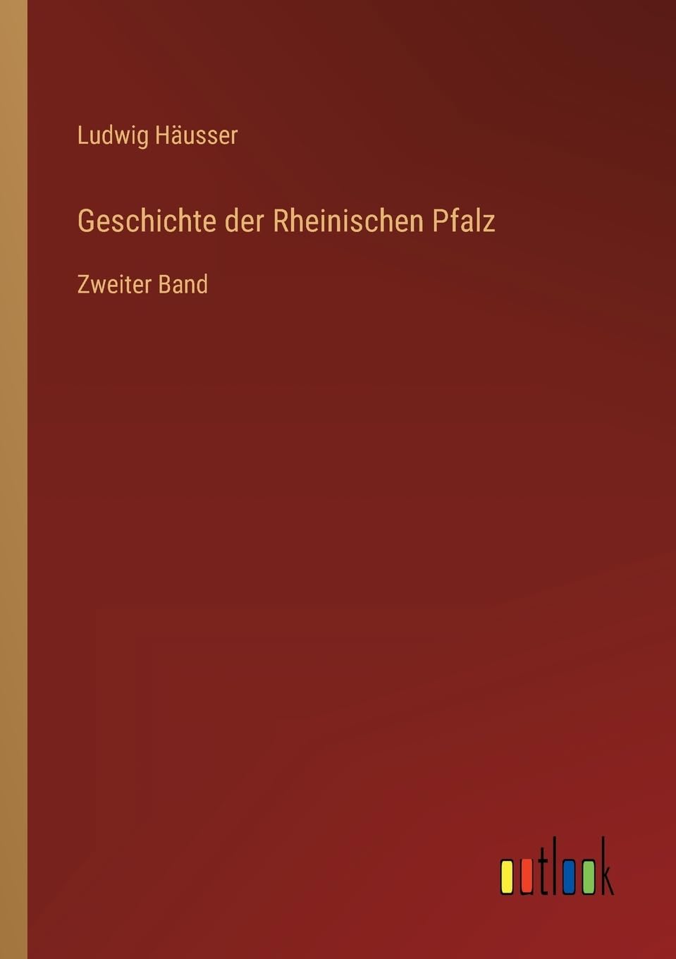 Geschichte der Rheinischen Pfalz: Zweiter Band