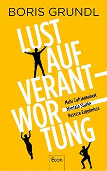 Lust auf Verantwortung: Mehr Zufriedenheit | Mentale Stärke | Bessere Ergebnisse | Verantwortung wird mit steigenden Anforderungen, Homeoffice und Fachkräftemangel immer wichtiger