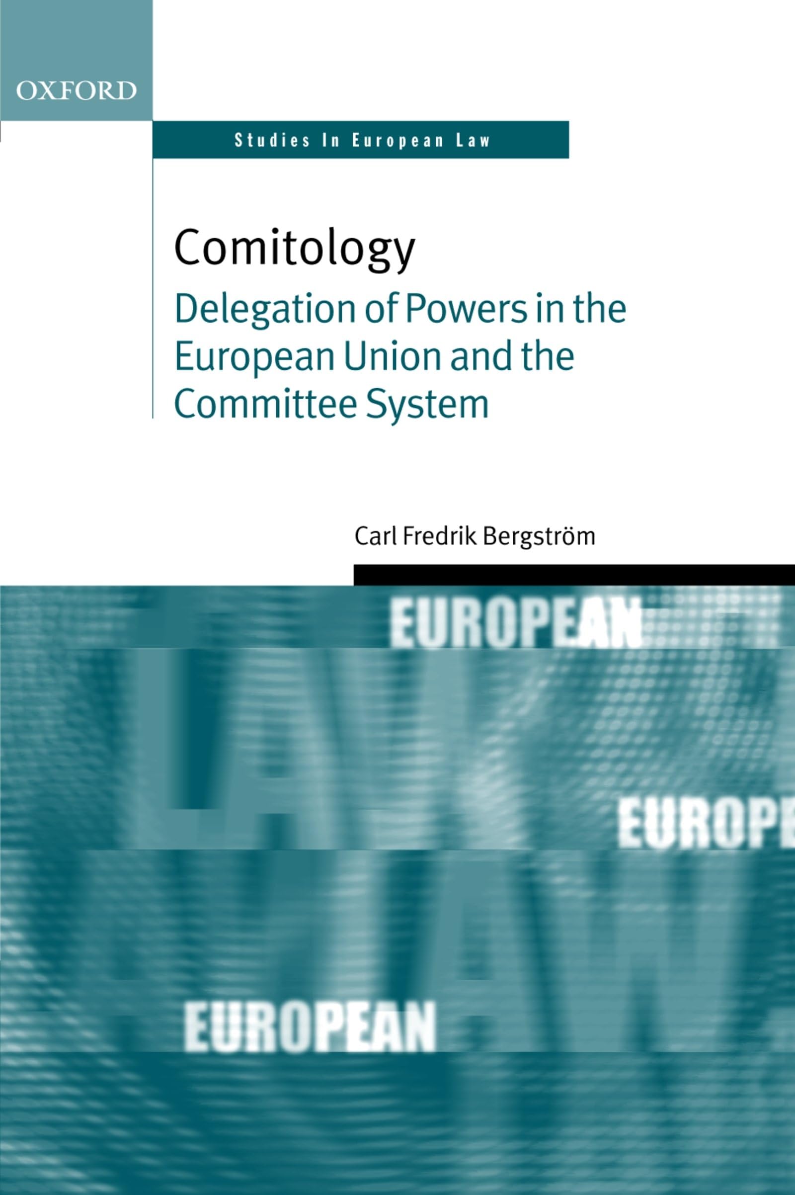 Comitology: Delegation of Powers in the European Union and the Committee System (Studies in European Law)