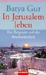 In Jerusalem leben: Ein Requiem auf die Bescheidenheit