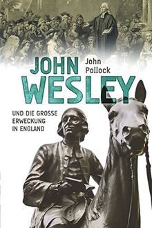 John Wesley: und die Große Erweckung in England