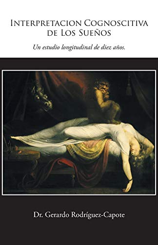 Interpretacion Cognoscitiva de Los Sueños: Un Estudio Longitudinal de Diez Años.: Un Estudio Longitudinal de Diez Anos.