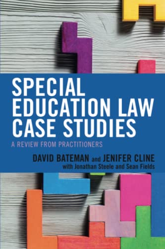 Bateman, David F. Special Education Law Case Studies, A Review From Practitioners