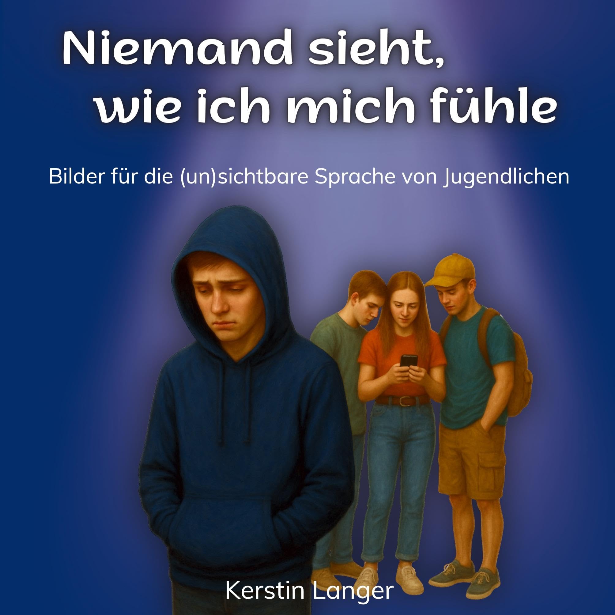 Niemand sieht, wie ich mich fühle: Bilder für die (un)sichtbare Sprache von Jugendlichen (Trauma in Bildern - Das Unsichtbare sichtbar machen)