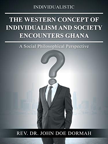 The Western Concept of Individualism and Society Encounters Ghana: A Social Philosophical Perspective