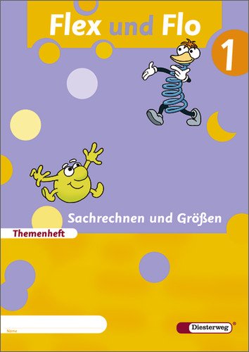 Flex und Flo - Ausgabe 2007: Themenheft Sachrechnen und Größen 1: Baden-Wüttemberg, Berlin, Brandenburg, Bremen, Hamburg, Hessen, ... Sachsen-Anhalt, Schleswig-Holstein, Thüringen