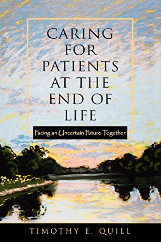 Caring for Patients at the End of Life: Facing an Uncertain Future Together