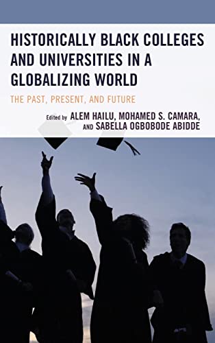 Historically Black Colleges and Universities in a Globalizing World: The Past, Present, and Future