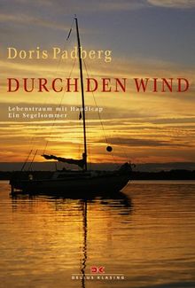 Durch den Wind. Lebenstraum mit Handicap - Ein Segelsommer