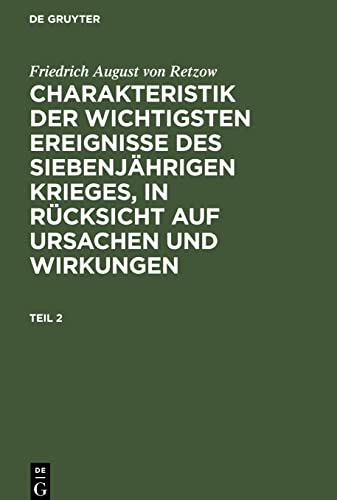 RETZKOW: CHARAKT. WICHT. SIEBENJÄHR. T. 2 CWESK: CWESK-B, Teil 2 (Friedrich August von Retzow: Charakteristik der wichtigsten Ereignisse des ... in Rücksicht auf Ursachen und Wirkungen)