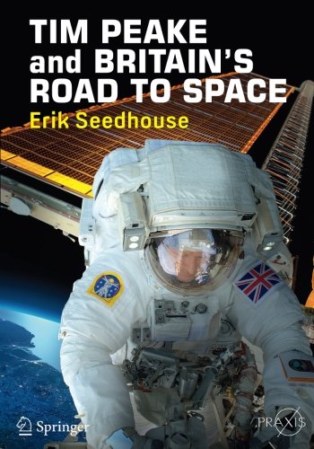 Praxis Books   TIM PEAKE and BRITAINS ROAD TO SPACE - Erik Seedhouse Kartoniert (TB)