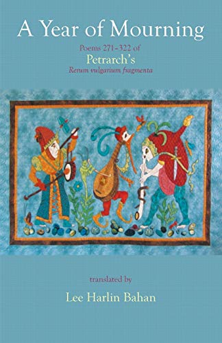 A Year of Mourning: Poems 271-322 of Petrarch's Rerum vulgarium fragmenta