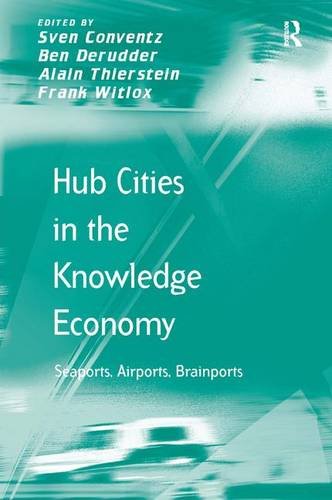 Hub Cities in the Knowledge Economy: Seaports, Airports, Brainports (Transport and Mobility)