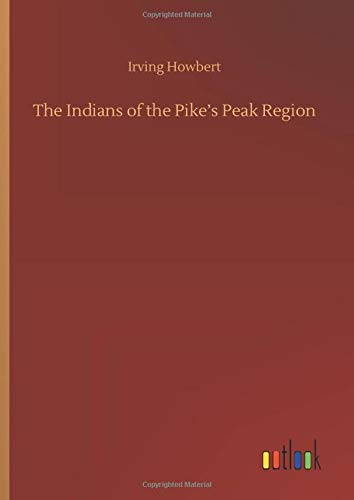 The Indians of the Pike's Peak Region