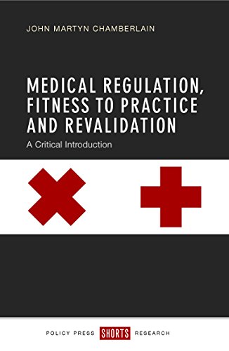 Medical regulation, fitness to practice and revalidation: A Critical Introduction