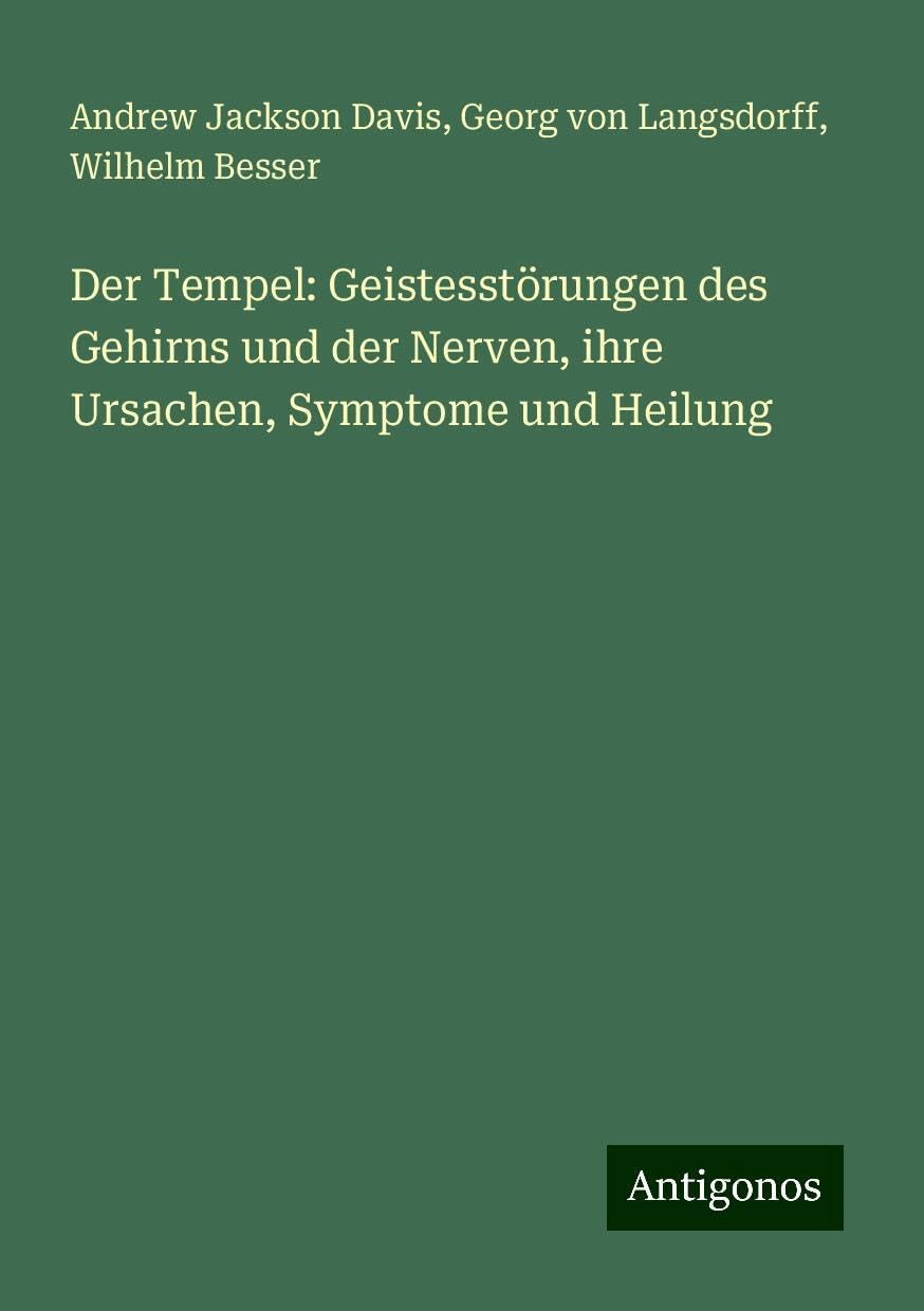 Der Tempel: Geistesstörungen des Gehirns und der Nerven, ihre Ursachen, Symptome und Heilung