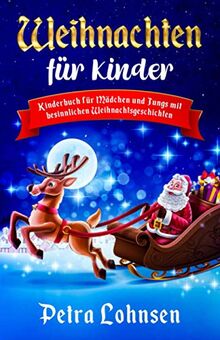 Weihnachten für Kinder: Kinderbuch für Mädchen und Jungs mit besinnlichen Weihnachtsgeschichten