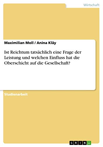 Ist Reichtum tatsächlich eine Frage der Leistung und welchen Einfluss hat die Oberschicht auf die Gesellschaft?