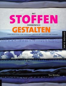 Mit Stoffen harmonisch gestalten. Eine Anleitung zum Kreativen Umgang mit Stoffen und Farben