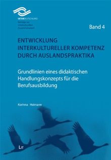 Entwicklung interkultureller Kompetenz durch Auslandspraktika: Grundlinien eines didaktischen Handlungskonzepts für die Berufsausbildung